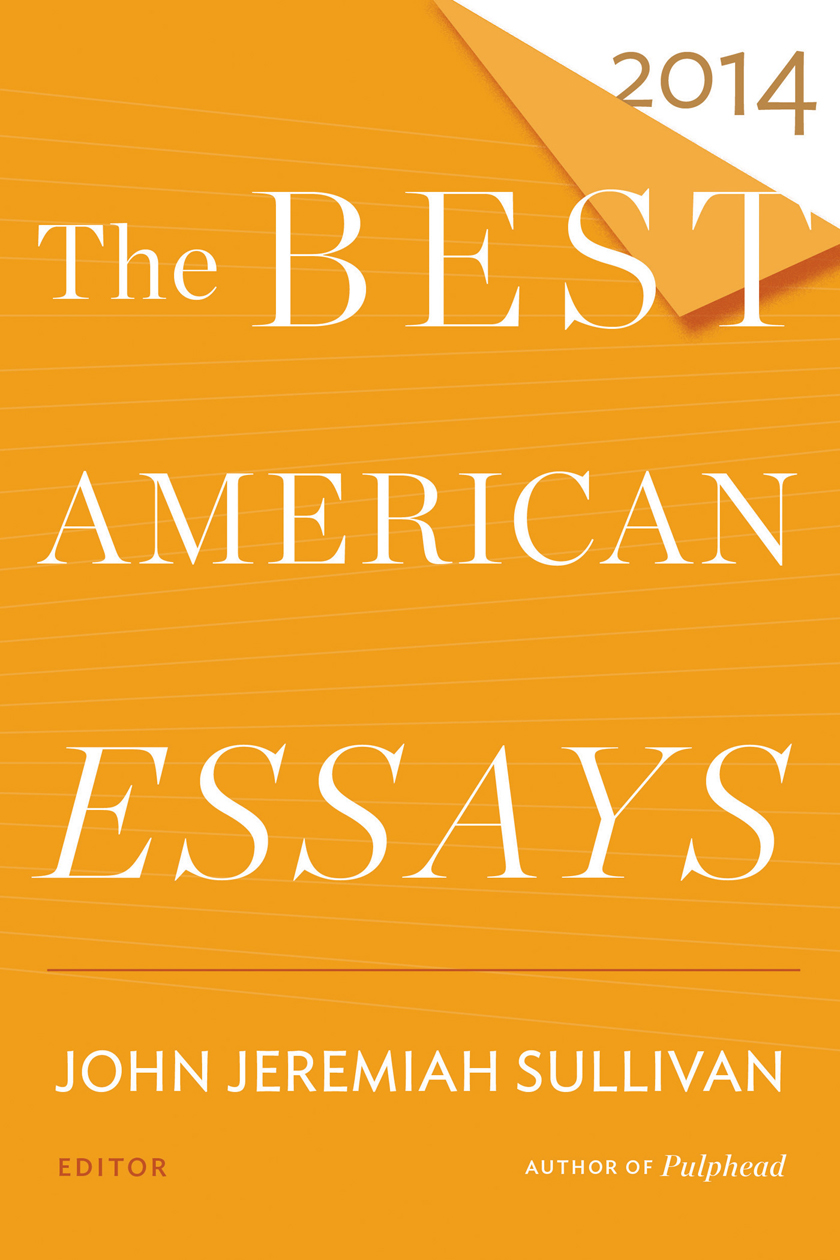 The Best American Essays 2014 by John Jeremiah Sullivan