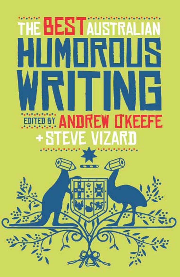 The Best Australian Humorous Writing by Andrew O'Keefe