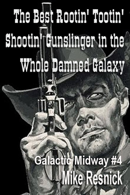 The Best Rootin' Tootin' Shootin' Gunslinger in the Whole Damned Galaxy (2011)