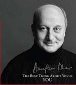 The Best Thing About You Is You! (2011) by Anupam Kher