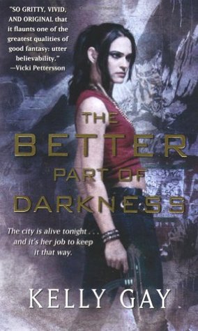 The Better Part of Darkness (2009) by Kelly Gay