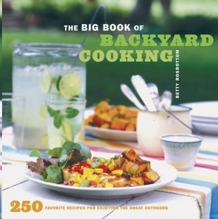 The Big Book of Backyard Cooking by Betty Rosbottom