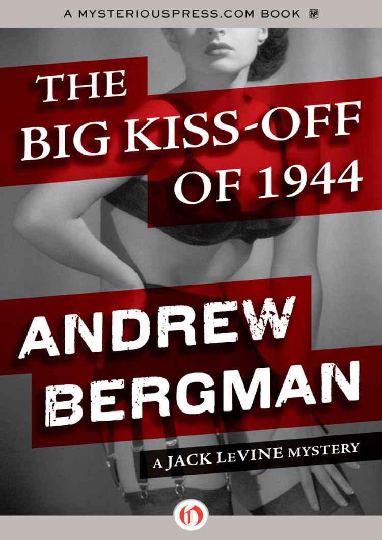 The Big Kiss-Off of 1944: A Jack LeVine Mystery by Bergman, Andrew