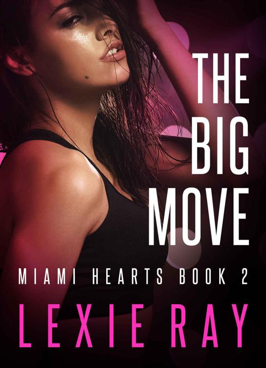 THE BIG MOVE (Miami Hearts Book 2) by Lexie Ray