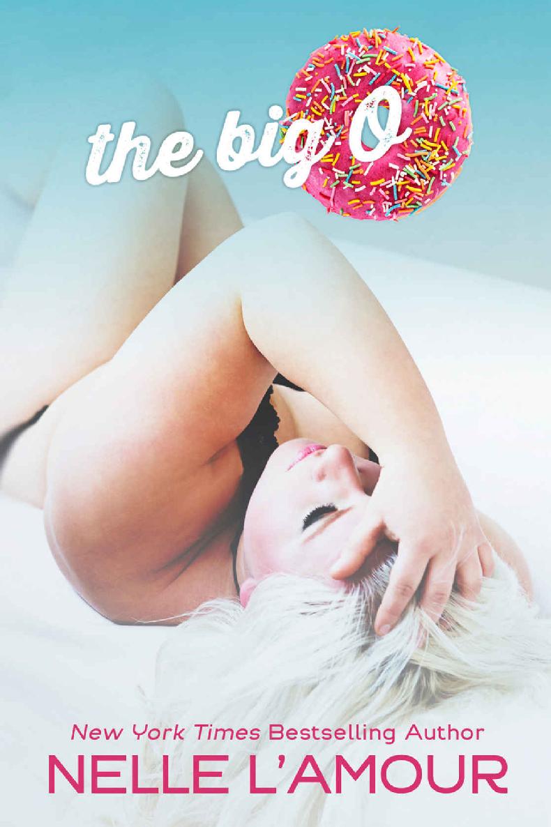 The Big O (An OTT Insta-love STANDALONE) by Nelle L'Amour