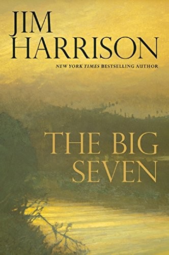 The Big Seven by Jim Harrison