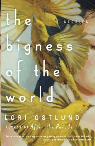 The Bigness of the World by Lori Ostlund