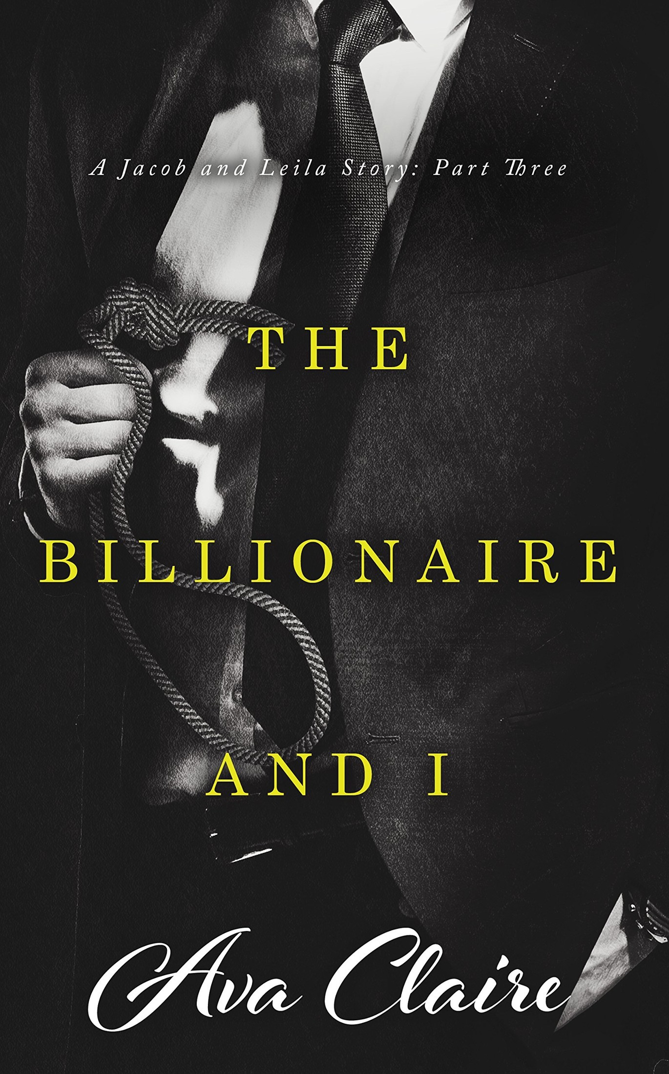 The Billionaire and I (Part Three) by Ava Claire