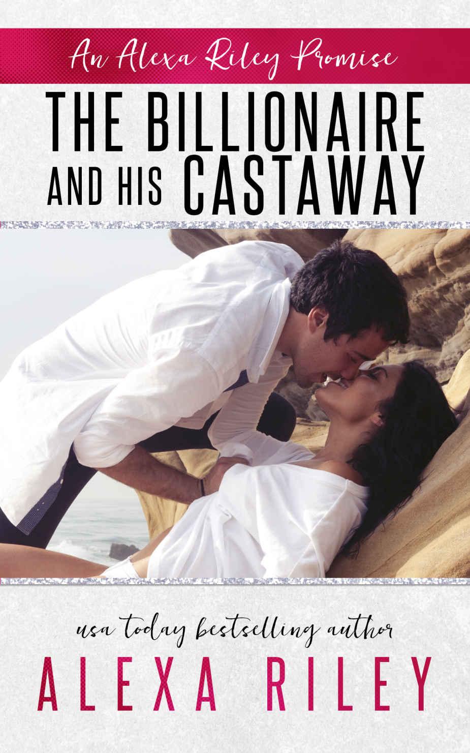 The Billionaire & His Castaway (An Alexa Riley Promises Book 3)