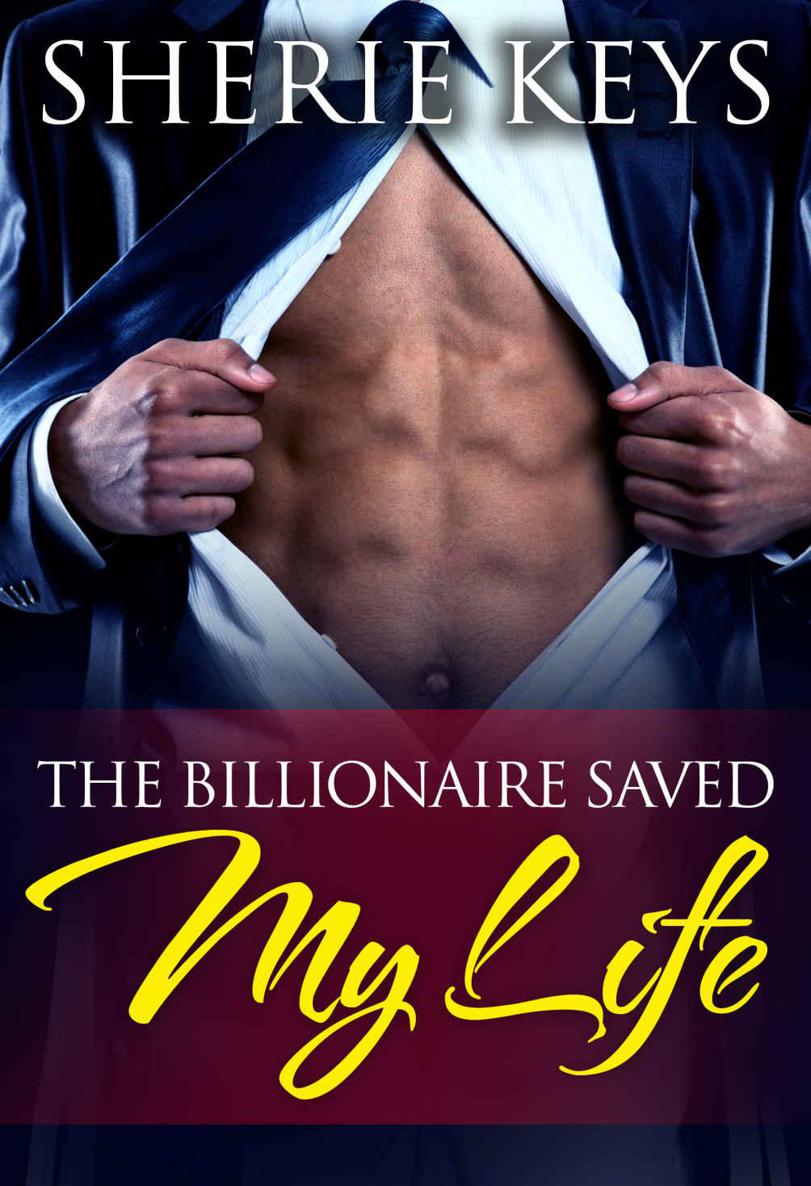 The Billionaire Saved My Life (BWWM Billionaire Love Story Book 1) by Sherie Keys