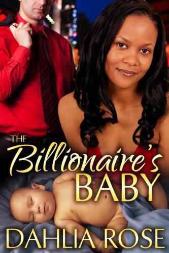 The Billionaire's Baby by Dahlia Rose