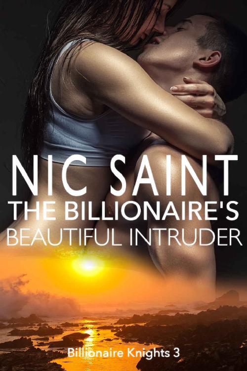 The Billionaire's Beautiful Intruder (Billionaire Knights Book 3) by Nic Saint