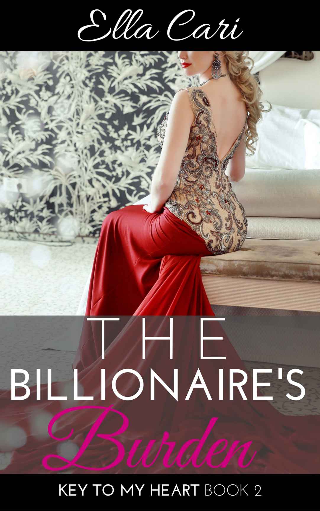 The Billionaire's Burden (Key to My Heart #2) by Ella Cari