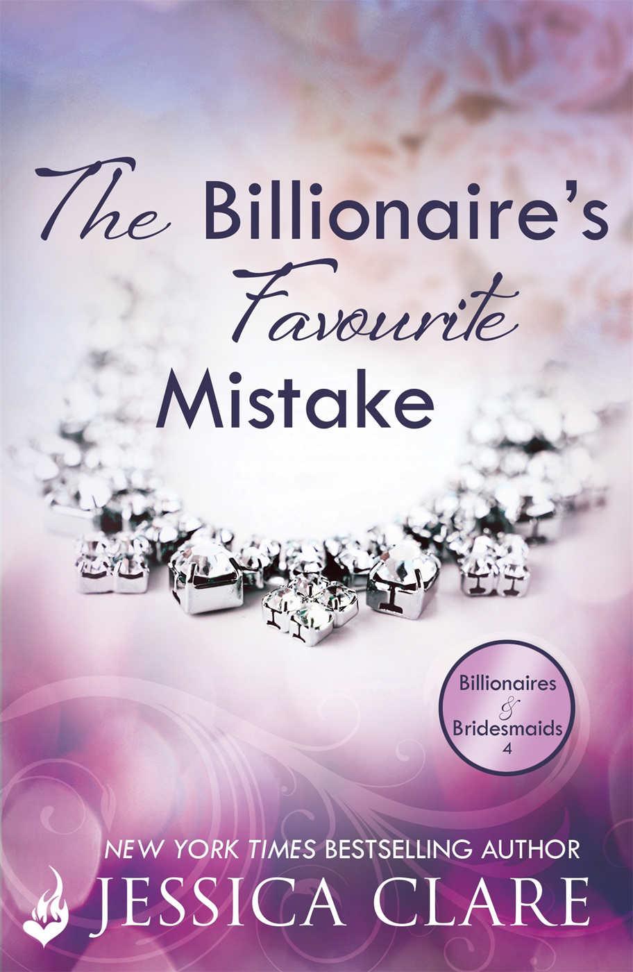 The Billionaire's Favourite Mistake: Billionaires and Bridesmaids 4 by Jessica Clare
