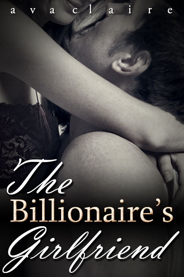 The Billionaire's Girlfriend by Claire, Ava