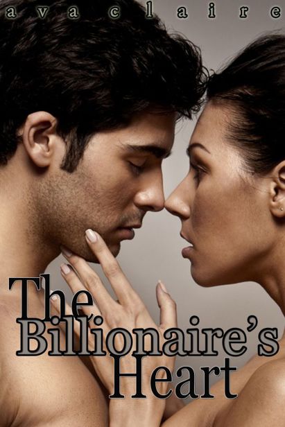 The Billionaire's Heart (His Submissive, Part Four) by Ava Claire