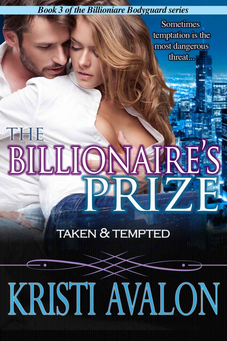 The Billionaire's Prize: Taken & Tempted: (Book 3 Billionaire Bodyguard Series) by Kristi Avalon