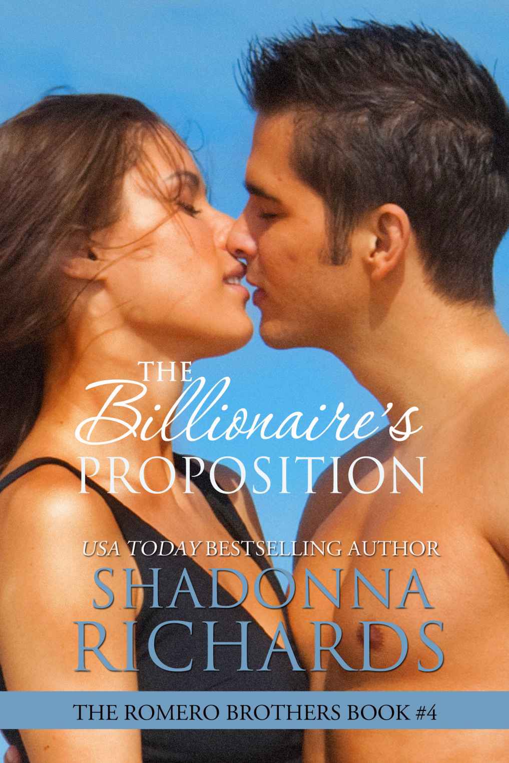 The Billionaire's Proposition (The Romero Brothers, Book 4) by Richards, Shadonna