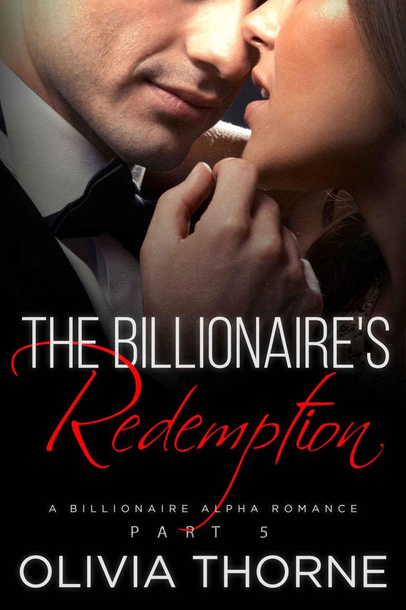 The Billionaire's Redemption (The Billionaire's Kiss, Book Five): (A Billionaire Alpha Romance) by Olivia Thorne