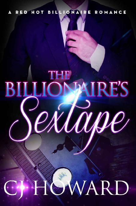 The Billionaire's Sextape: An Adult Billionaire Romance by Cj Howard