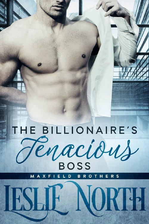 The Billionaire’s Tenacious Boss (The Maxfield Brothers Series Book 1) by Leslie North