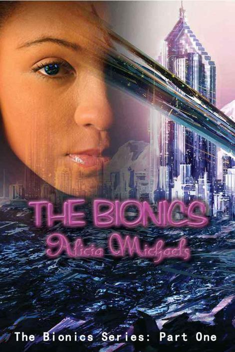 The Bionics (The Bionics Series Part 1) by Michaels, Alicia