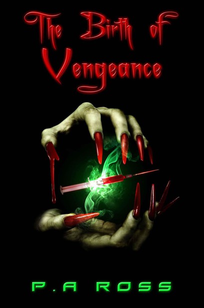 The Birth of Vengeance (Vampire Formula #1) by Ross, P.A.