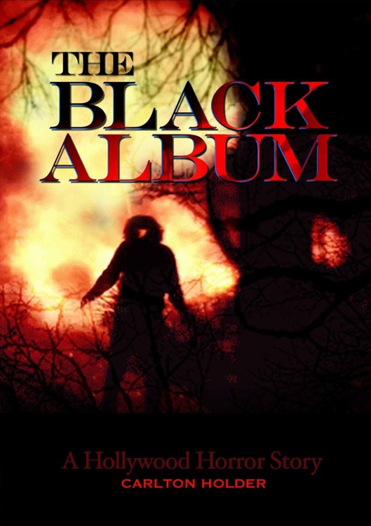 THE BLACK ALBUM: A Hollywood Horror Story by Carlton Kenneth Holder