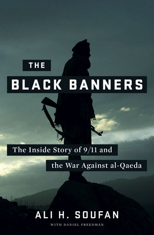 The Black Banners: The Inside Story of 9/11 and the War Against al-Qaeda (2011) by Ali H. Soufan