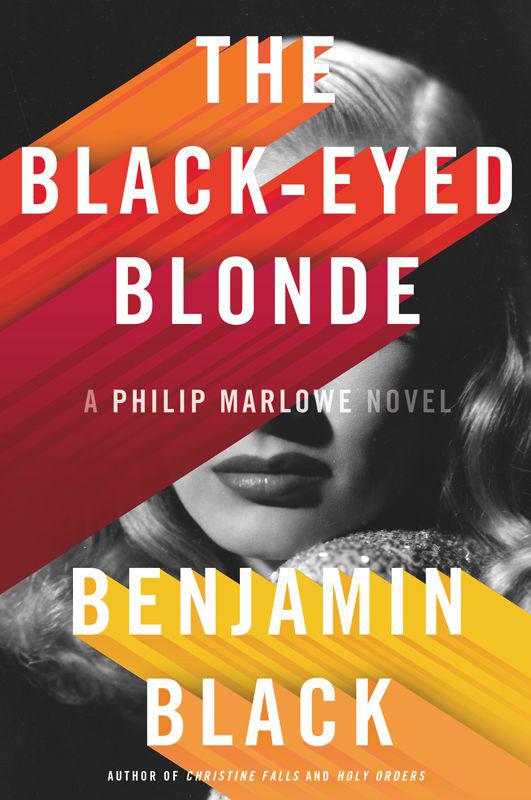 The Black-Eyed Blonde: A Philip Marlowe Novel by Benjamin Black