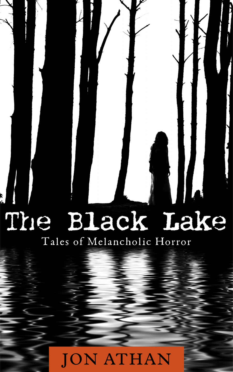 The Black Lake: Tales of Melancholic Horror by Jon Athan