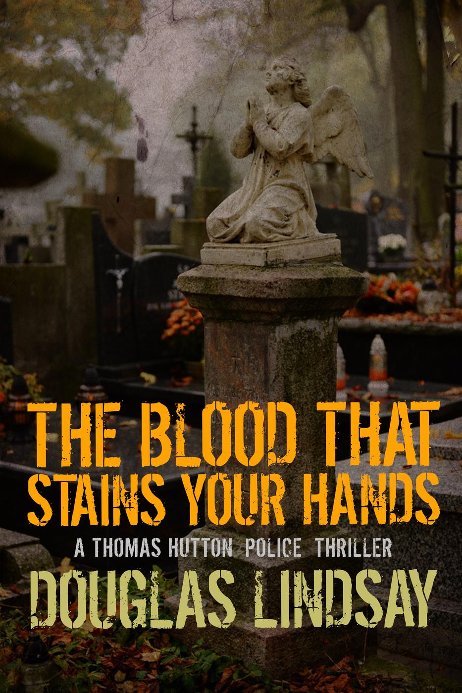 The Blood That Stains Your Hands (2014) by Douglas Lindsay