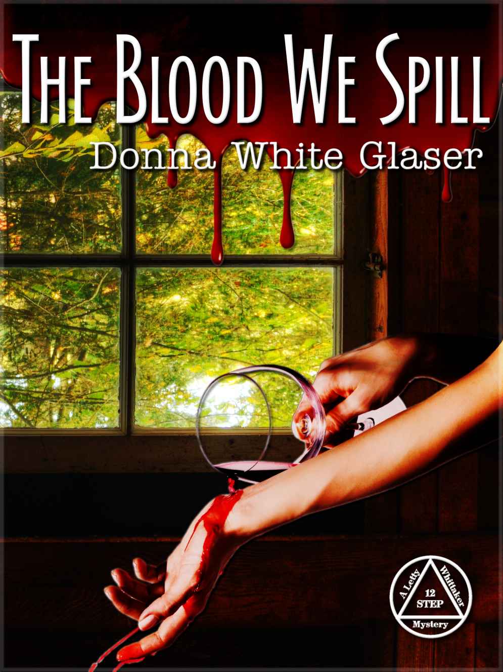 The Blood We Spill: Suspense with a Dash of Humor (The Letty Whittaker 12 Step Mysteries)