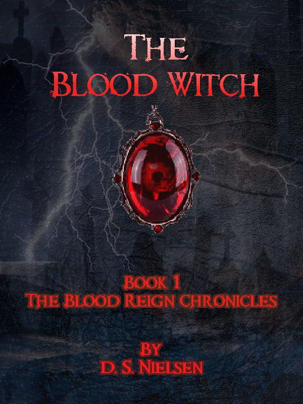 The Blood Witch (The Blood Reign Chronicles Book 1) by Nielsen, D. S.