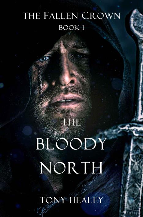 The Bloody North (The Fallen Crown) by Tony Healey