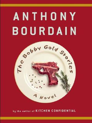 The Bobby Gold Stories (2004) by Anthony Bourdain
