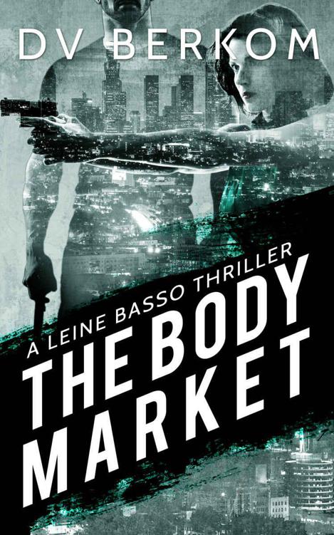 The Body Market: A Leine Basso Thriller by Berkom, D.V.