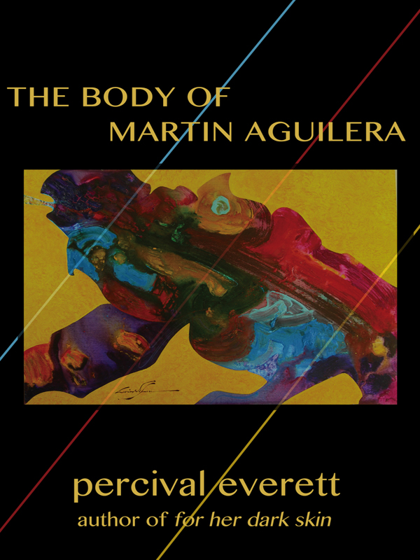 The Body of Martin Aguilera (1997) by Percival Everett