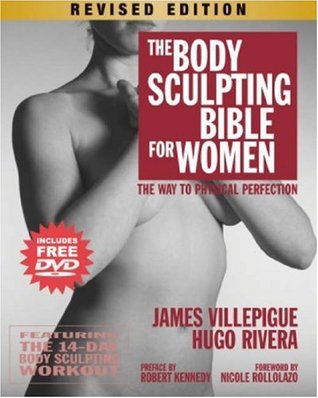 The Body Sculpting Bible for Women: The Way to Physical Perfection (2006) by James Villepigue