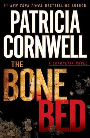 The Bone Bed (2012) by Patricia Cornwell