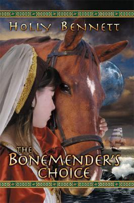 The Bonemender's Choice (2007) by Holly Bennett
