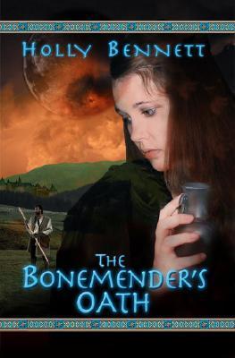 The Bonemender's Oath (2006) by Holly Bennett
