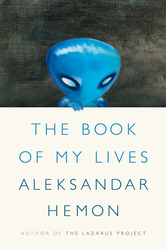 The Book of My Lives by Aleksandar Hemon