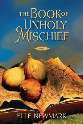 The Book of Unholy Mischief (2007) by Elle Newmark