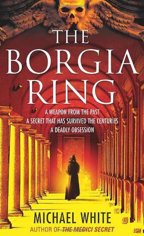 The Borgia Ring by Michael White