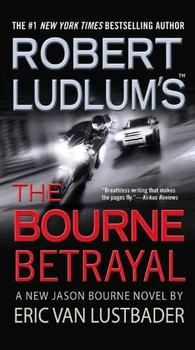 The Bourne Betrayal by Lustbader, Eric Van