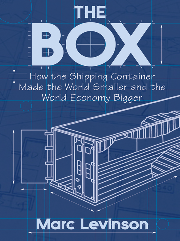 The Box: How the Shipping Container Made the World Smaller and the World Economy Bigger (2006) by Marc Levinson