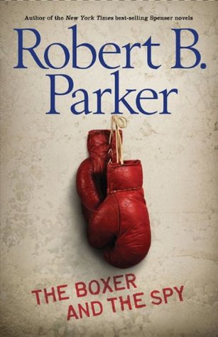 The Boxer and the Spy (2008) by Robert B. Parker
