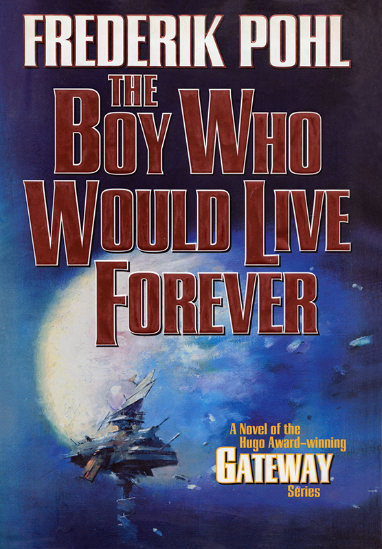 The Boy Who Would Live Forever (2015) by Frederik Pohl