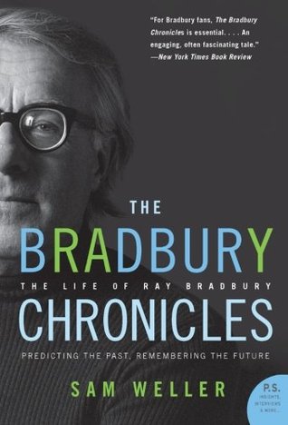 The Bradbury Chronicles: The Life of Ray Bradbury (P.S.) (2006) by Sam Weller